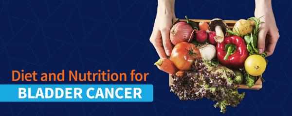 01 Diet and Nutrition for Bladder Cancer